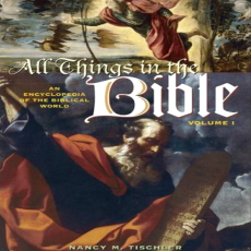 All Things in the Bible_ An Encyclopedia of the Biblical World 