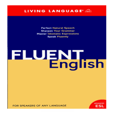 Fluent English_ Perfect Natural Speech, Sharpen Your Grammar, Master Idiomatic Expressions, Speak Fluently Fluent English_ Perfect Natural Speech, Sharpen Your Grammar, Master Idiomatic Expressions, Speak Fluently