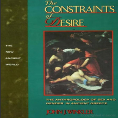 The Constraints of Desire_ The Anthropology of Sex and Gender in Ancient Greece The Constraints of Desire_ The Anthropology of Sex and Gender in Ancient Greece