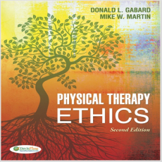 Physical Therapy Ethics - Donald Gabard , 2E Physical Therapy Ethics - Donald Gabard , 2E