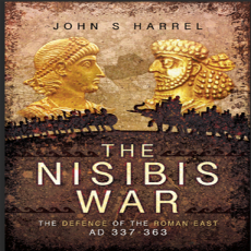 John S. Harrel - The Nisibis War The Defence of the Roman East AD 337-363 (Retail) John S. Harrel - The Nisibis War The Defence of the Roman East AD 337-363 (Retail)