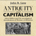 John R. Love - Antiquity and Capitalism. Max Weber and the Sociological Foundations of Roman Civilization [Retail]